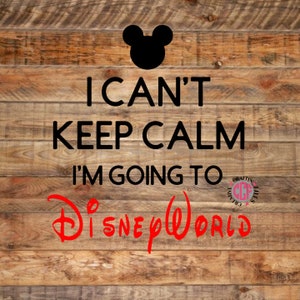 I can&#39;t keep calm I&#39;m going to disneyworld instant download digital cut file in svg dxf eps jpg png, Disney SVG, Disney Svg Files, Mickey