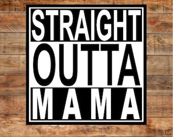 Straight Outta Mama Instant download digital cut file in svg png eps jpg dxf, cute baby quotes, baby memes, baby meme, funny quotes svg