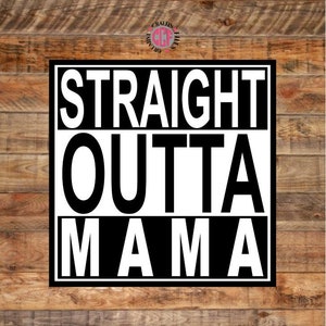 Straight Outta Mama Instant downloaden digitale cut bestand in svg png eps jpg dxf, schattige baby citaten, baby memes, baby meme, grappige citaten svg