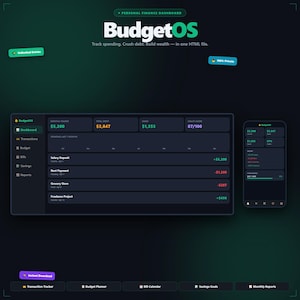 May include: A digital personal finance dashboard named "BudgetOS" with a dark theme. The dashboard displays income, spending, savings, and a health score. A mobile phone screen shows a similar interface. The text reads "Track spending. Crush debt. Build wealth &mdash; in one HTML file."