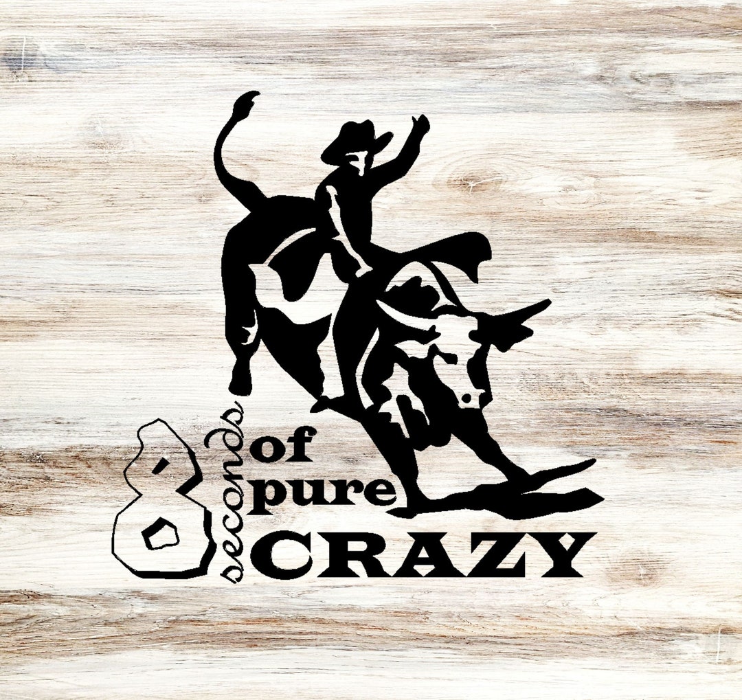 Rodeo - 8 Seconds of Pure Crazy Bull Cowboy Cowgirl Western Farm - Etsy