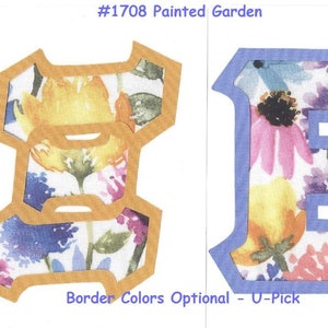 May include: Two large letters, "E" and "B", are cut out of fabric with a floral pattern. The letters have a thick, contrasting border. The border of the "E" is blue, and the border of the "B" is orange. The text "#1708 Painted Garden" is at the top of the image. The text "Border Colors Optional - U-Pick" is at the bottom of the image.