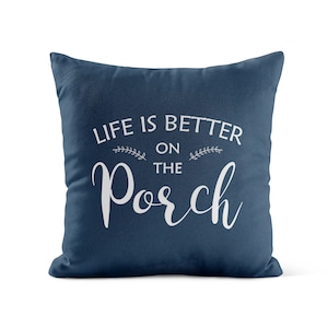 Life Is Better On The Porch Outdoor Pillow • Navy Patio Cushion Porch Pillow