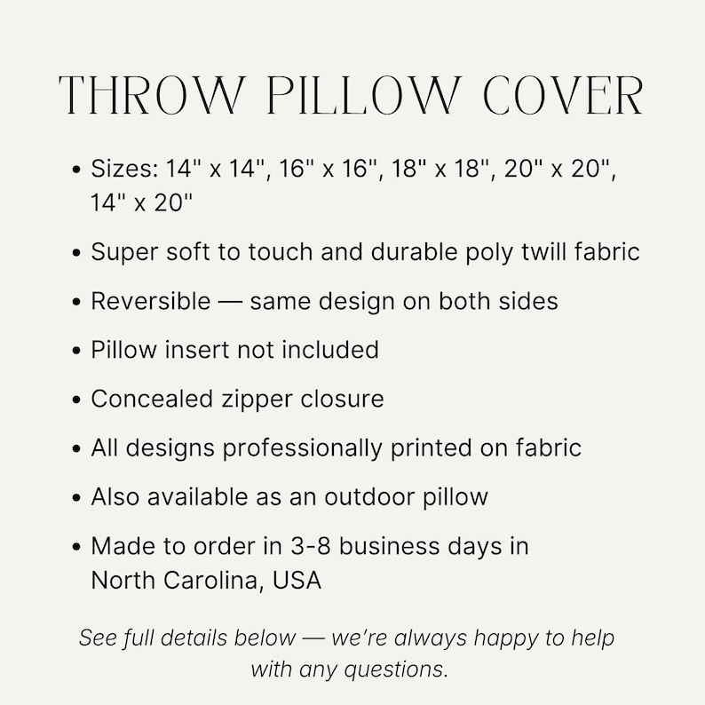 Peut inclure: Une fiche d'information pour housse de coussin indiquant les tailles 36x36, 41x41, 46x46, 51x51 et 36x51 cm. Caract&eacute;ristiques : tissu serg&eacute; polyester doux, r&eacute;versible, fermeture &eacute;clair dissimul&eacute;e et impression professionnelle. Coussin non inclus.