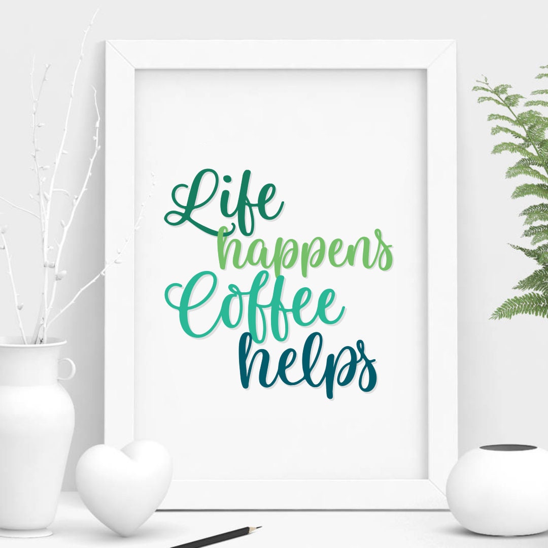 Life Happens Coffee Helps Wall Print Coffee Quote Poster Typography  Monochrome Green Colour - Etsy