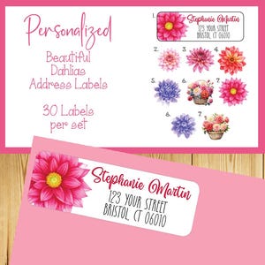 May include: Personalized address labels featuring watercolor illustrations of dahlias in various colors. The labels include the text "Stephanie Martin" and an address. The set contains 30 labels per set.