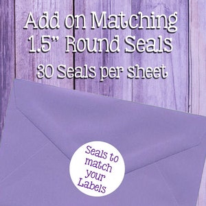 Add on Matching 1 1/2" Round Envelope Seals to your Label Order Please READ DESCRIPTION