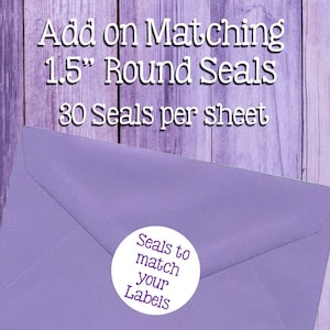 Ajoutez les scellés ronds 1 1/2" correspondants à votre commande d'étiquettes. Veuillez lire la description