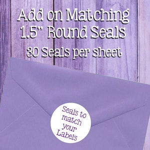 Add on Matching 1 1/2" Round Envelope Seals to your Label Order Please READ DESCRIPTION