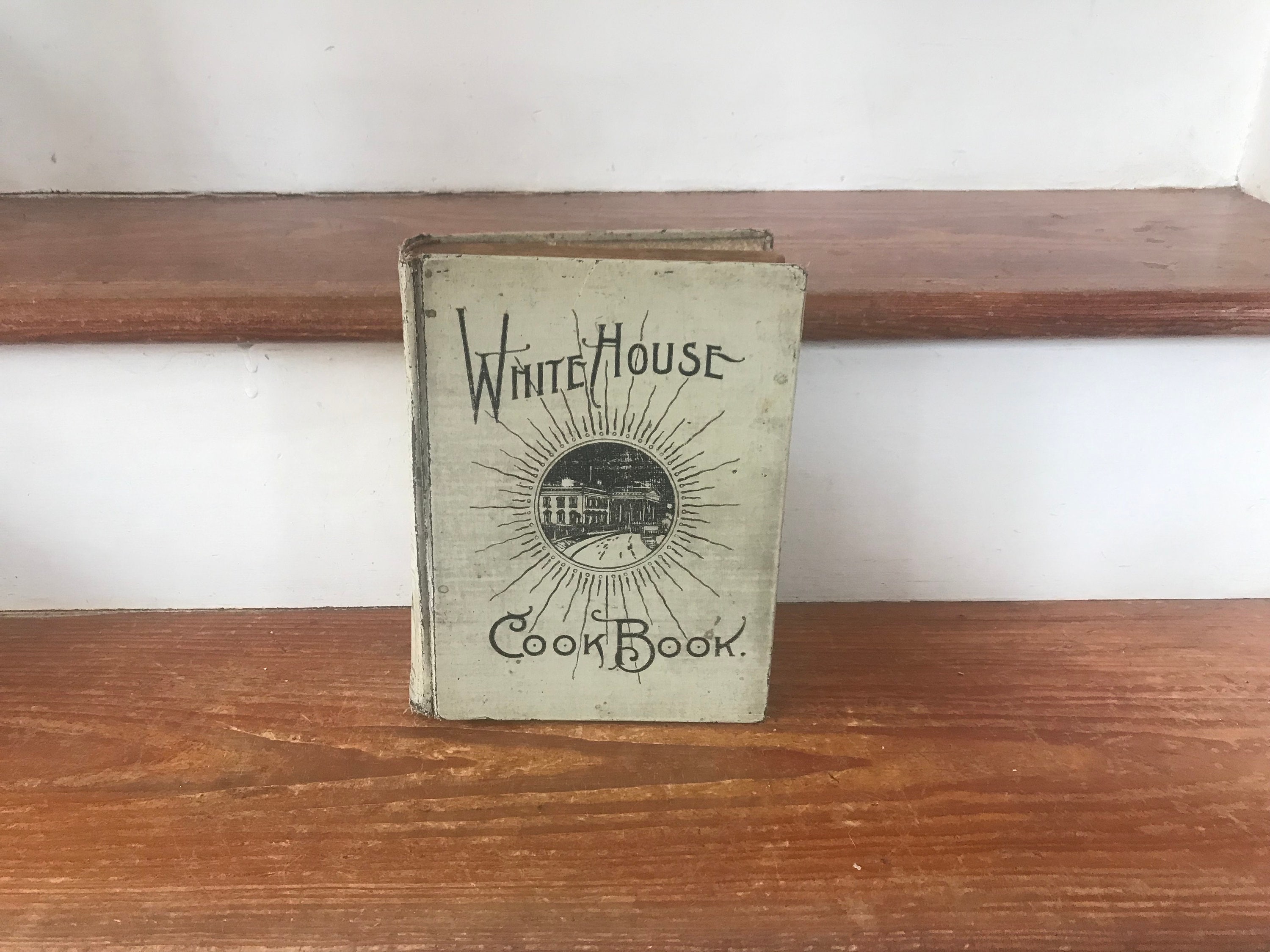 White House Cookbook - 1905 Edition