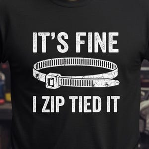 It's Fine I Zip Tied It PNG, Funny Mechanic Shirt Design, Car Guy Sublimation, DIY Auto Repair Humor, Garage Life PNG, Mechanic Gift Idea