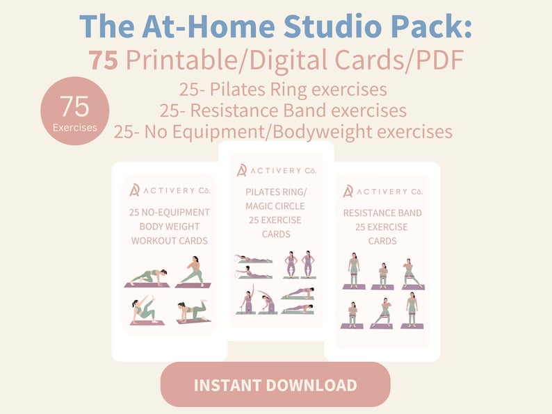 May include: The At-Home Studio Pack: 75 printable digital cards/PDF. Includes 25 Pilates Ring exercises, 25 Resistance Band exercises, and 25 No Equipment/Bodyweight exercises. Features exercise illustrations and the text "Instant Download".