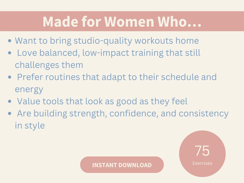 May include: A digital product advertisement with text that reads "Made for Women Who..." followed by bullet points. The image includes a button that says "Instant Download" and a circle with the number "75" and the word "Exercises".