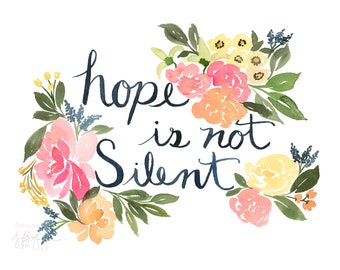 Hope is Not Silent - Watercolor Floral Giclee Quote Art Print