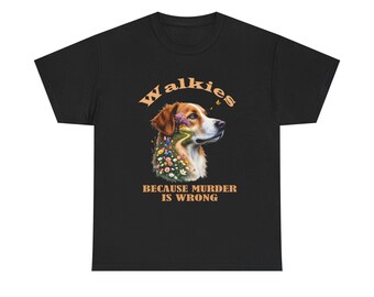 Dog Lovers T-Shirt, "Walkies Because Murder Is Wrong", Pet Lovers, Dog Walking Business Shirt, Pet Owners T Shirt, Unisex Heavy Cotton Tee