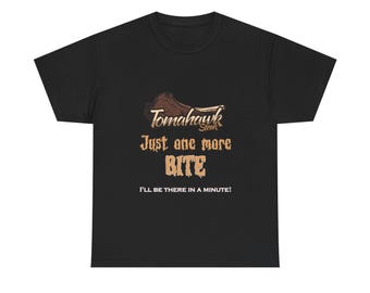 Tomohawk Steak Meal, "Just One More Bite I'll Be There In A Minute", BBQ Lover, Greedy Meat Eater, Big Steak Dining, Unisex Heavy Cotton Tee
