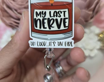 My last nerve candle badge reel, nurse badge reel, funny badge reel, humorous badge reel, badge reel