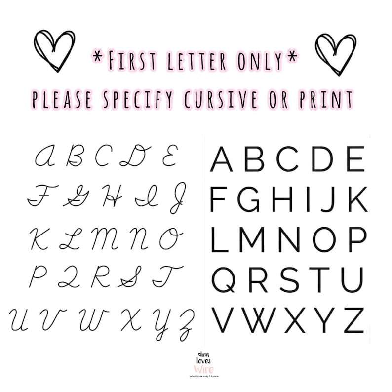 May include: A black and white image showing the alphabet in both cursive and print styles. The text *FIRST LETTER ONLY* and PLEASE SPECIFY CURSIVE OR PRINT is also included in the image.