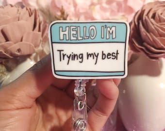 Hello I'm Trying My Best badge reel, nurse badge reel, funny badge reel, humorous badge reel, badge reel