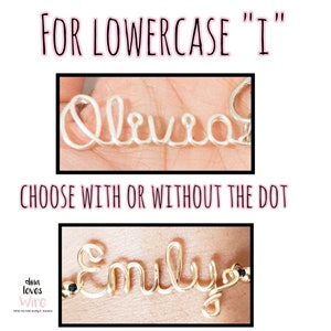 May include: Two close-up images of custom wire name bracelets. The first image shows a silver bracelet with the name "Olivia" spelled out. The second image shows a gold bracelet with the name "Emily" spelled out. The text "FOR LOWERCASE "I"" and "CHOOSE WITH OR WITHOUT THE DOT" is visible in the image.