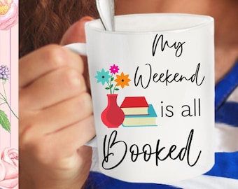 My Weekend Is All Booked Funny Bookworm Tea Cup - Bookish Coffee Mug Gift For Readers Librarians, Literature Teachers Professors Book Worms