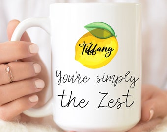 Mug personnalisé « Vous êtes simplement le zeste » de citron, tasse de jeu de mots amusante et personnalisée aux agrumes, cadeau personnalisé pour le meilleur ami, maman, sœur, cousin, entraîneur