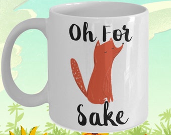 Oh For Fox Sake Ceramic Coffee Mug - Funny Fox Tea Cup Cute Cuss Gift For Best Friend