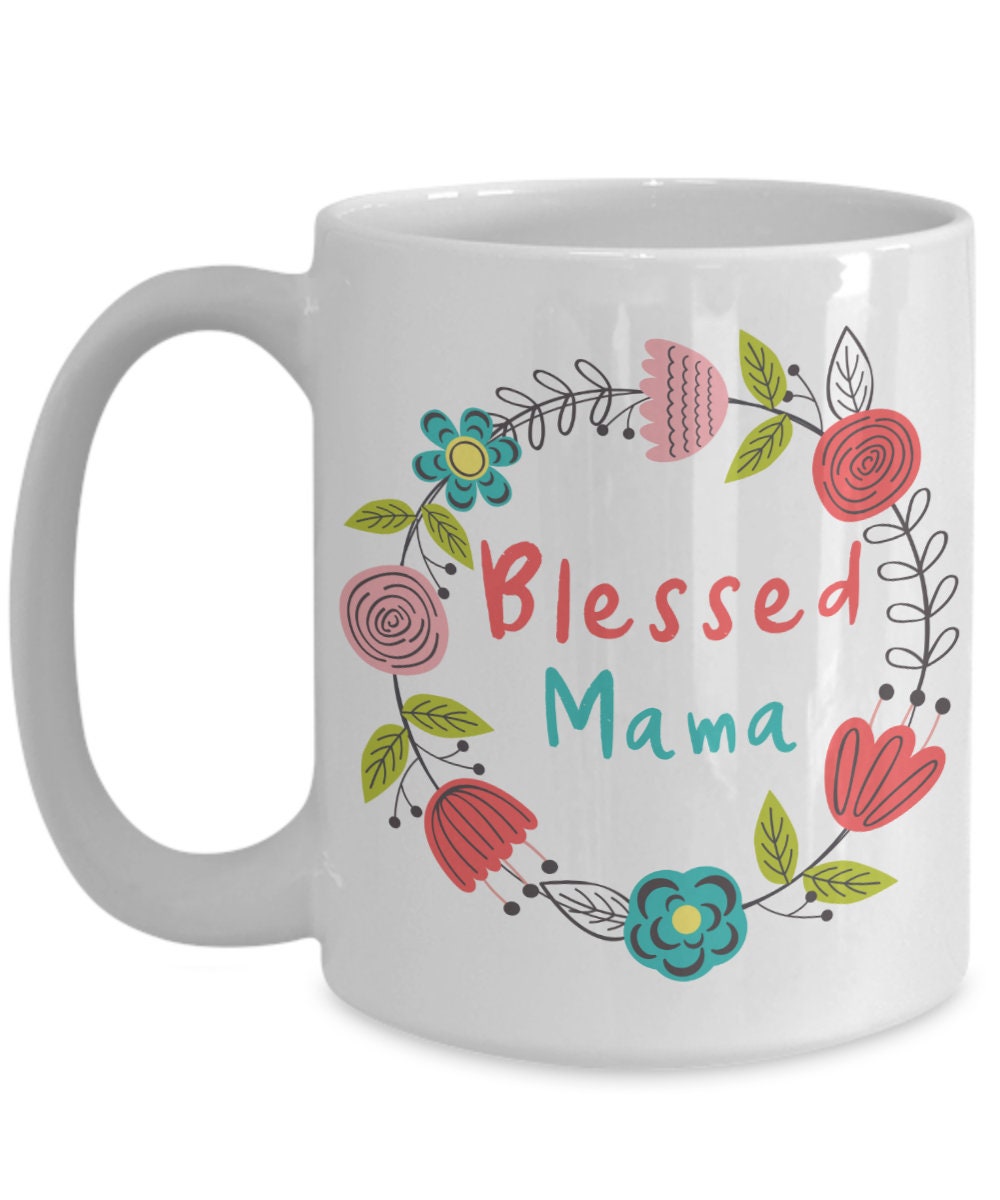 Blessed mama mug - mama gifts- gift for new mom- mommy mugs- girl boy –  Happily Chic Designs