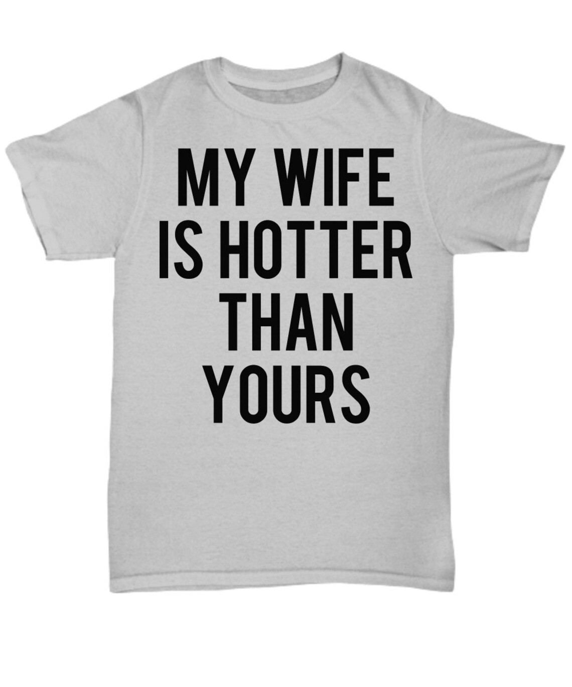 My Wife Is Hotter Than Yours Unisex T Shirt Lustiges Etsyde 