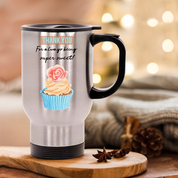 Thank You For Always Being Super Sweet Travel Mug Gift Etsy