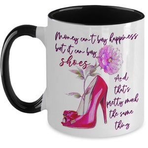 Beautiful Pink Shoe 2-Tone Mug for Shoe Lovers ~ Money Can&#39;t Buy Happiness But It Can Buy Shoes Tea Cup ~ Funny Gift for Shoe Shopping Woman