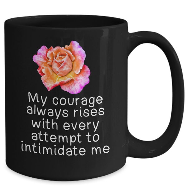 My Courage Always Rises With Every Attempt To Intimidate Me - Pride & Prejudice Literary Quote Coffee Mug Gift For Jane Austin Book Fans