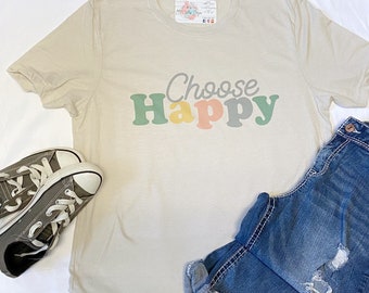 Choose happy T-shirt, happy shirt, choose happy top