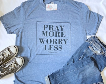 Pray more worry less shirt, faith t-shirt, Christian tee, inspirational shirt, scripture top