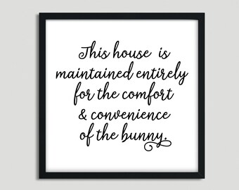 This House is Maintained for The Bunny, instant download, digital file, wall print, printable, home decor, print, wall art, animal decor art