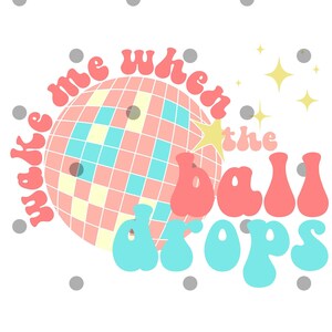 Maak me wakker als de bal valt png- nieuwjaar svg png- retro nieuwjaar- sublimatie ontwerp- digitale download- 2023 png- oudejaarsavond png svg