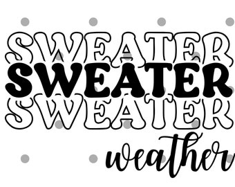 Sweater Weather SVG PNG- winter svg- comfy shirt- christmas svg- fall shirt- winter svg- thanksgiving svg- cricut- silhouette