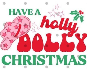Have a Holly Dolly Christmas PNG- Cowboy Christmas- Dolly png- Christmas sublimation- Christmas dtf transfer- christmas svg png- holly dolly