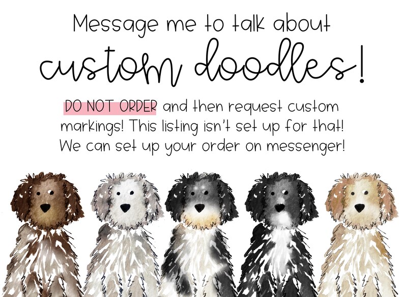 May include: A digital graphic featuring five watercolor-style dog illustrations in various colors including brown, grey, black, and tan. The text reads: Message me to talk about custom doodles! DO NOT ORDER and then request custom markings!