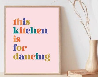 This Kitchen is for dancing slogan wall art, print for kitchen, home decor