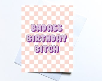 Badass birthday bitch card, happy birthday, card for her, check card