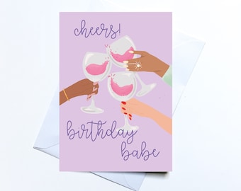 Cheers Birthday babe greeting card, wine celebration, happy birthday cocktails, girls drink, for best friend, party girl, for sister