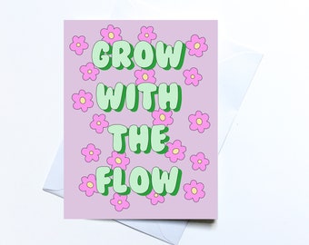 Grow with the flow greeting card, flowers, plants, slogan card