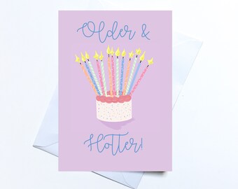 older and hotter birthday card, funny birthday card, happy birthday babe, humour, for best friend, sister, for girlfriend, old age joke