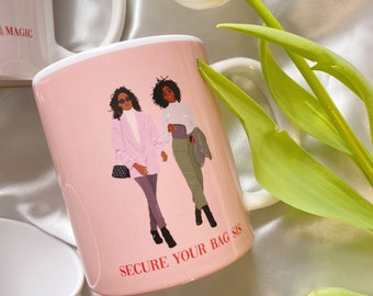 Secure your bag sis, ceramic coffee mug