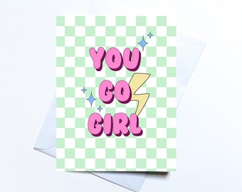 You go girl greeting card, just because, positive, girl power, feminism