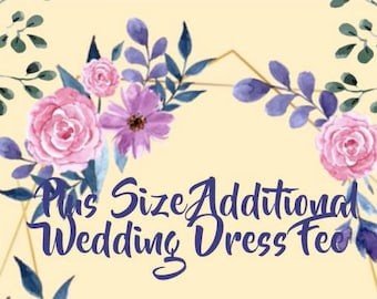 Plus Size Extra Fee For Wedding Dresses