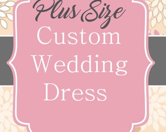 Plus Size Custom Wedding Dress/ Plus Size Bridal Gown