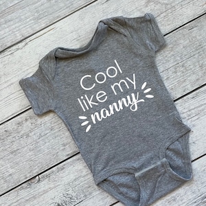 Cool like my nanny Infant Bodysuit, Nanny kid outfit, Grandma and me, Nanny and me