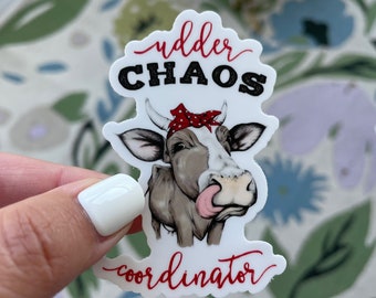 Udder Chaos Coordinator Sticker / Matte Cow Nanny Mom Teacher Grandma Sticker